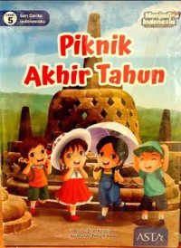 Seri Cerita Indonesiaku Level 5 : Piknik Akhir Tahun