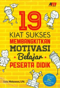 19 Kiat Sukses Membangkitkan Motivasi Belajar Peserta Didik