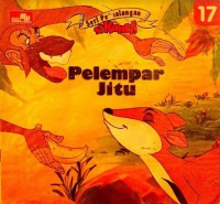 Seri Pertualangan Si Kancil 17 : Pelempar Jitu