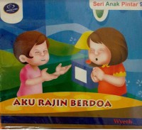 Seri Anak Pinter 9 : Aku Rajin Berdoa