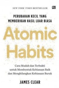 Atomic Habits (Perubahan Kecil Yang Memberikan Hasil Luar Biasa)