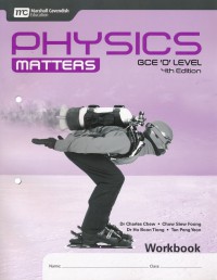 Physics Matters GCE 'O' Level 4th Edition Workbook