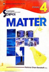 Everything You Need To Know About Science : Matter Primary 4