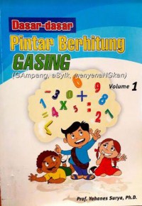 Dasar-Dasar Pintar Berhitung Gasing ( Gampang, Asyik, Menyenangkan ) Volume 1