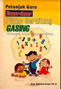 Petunjuk Guru : Dasar-Dasar Pintar Berhitung Gasing ( Gampang, Asyik, Menyenangkan )