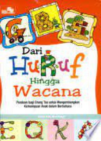 Dari Huruf Hingga Wacana : Panduan Bagi Orang Tua Untuk Mengembangkan Kemampuan Anak Dalam Berbahasa