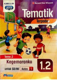 Tematik Terpadu Tema 1 Untuk SD/MI Kelas 1 : Kegemaranku 1.2