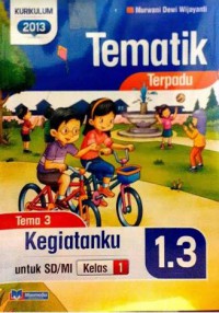 Tematik Terpadu Tema 1 Untuk SD/MI Kelas 1 : Kegiatanku 1.3