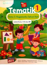 Tematik Tema 3 :Kegiatanku Sehari-Hari Untuk Kelas 1 SD Dan MI Kurikulum 2013