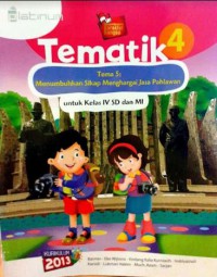 Tematik 4 Tema 5 : Menumbuhkan Sikap Menghargai Jasa Pahlawan Untuk Kelas 4 SD Dan MI