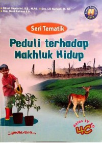 Seri Tematik : Peduli Terhadap Makhluk Hidup 4C Kelas 4 SD