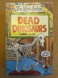 The Knowledge : Dead Dinosaurs