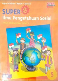 Super Ilmu Pengetahuan Sosial 5 Untuk Sekolah Dasar Kelas V