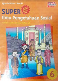 Super Ilmu Pengetahuan Sosial 6 Untuk Sekolah Dasar Kelas VI