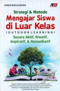 Strategi & Metode Mengajar Siswa Di Luar Kelas Outdoor Learning