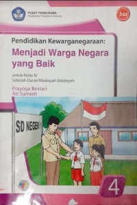 Pendidikan Kewaganegaraan : Menjadi Warga Negara Yang Baik Untuk Kelas 4 Sekolah Dasar/Madrasah Ibtidaiyah (bse)