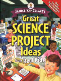 Great Science Project Ideas From Real Kids