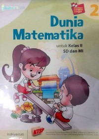 Mengembangkan Karakter Bangsa : Dunia Matematika 2 Untuk Kelas II SD Dan MI