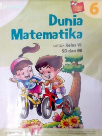 Mengembangkan Karakter Bangsa : Dunia Matematika 6 Untuk Kelas VI SD Dan MI