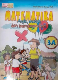 Matematika Asyik, Mudah, Dan Menyenagkan 3A