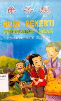 Di Zi Gui: Budi Pekerti Seorang Anak Pedoman Hidup Bahagia