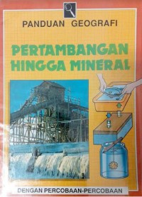 Panduan Geografi : Pertambangan Hingga Mineral