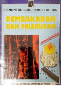 Penuntun Ilmu Pengetahuan : Pembakanarn Dan Peleburan