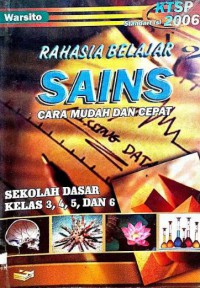 Rahasia Belajar Sains Cara Mudah Dan Cepat Sekolah Dasar Kelas 3,4,5, Dan 6