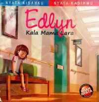 Nyata Kisahku Nyata Kasih Mu : Edlyn Kala Mama Lara