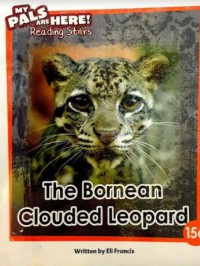 My Pals Are Here! Reading Stars : The Bornean Clouded Leopard 15d