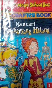 The Magic School Bus Chapter Book : Mencari Tulang Yang Hilang