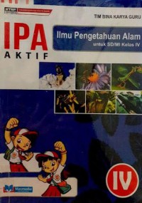 IPA Aktif Ilmu Pengetahuan Alam Untuk SD/MI Kelas 4