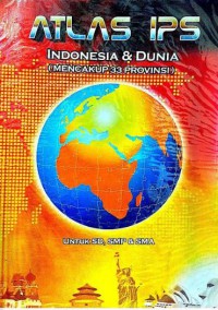 Atlas Ilmu Pengetahuan Sosial Untuk SD,SMP & SMA Indonesia & Dunia