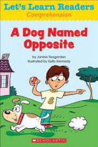 Let's Learn Readers Comprehension : A Dog Named Opposite