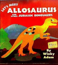 Let's Meet Allosaurus And Other Jurassic Dinosaurs