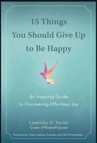 Ebook 15 Things You Should Give Up to Be Happy: An Inspiring Guide to Discovering Effortless Joy : An Inspiring Guide to Discovering Effortless Joy