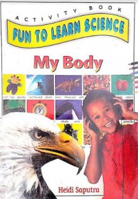 Fun To Learn Science : My Body ( Activity Book )