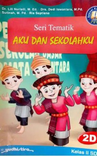 Seri Tematik 2D : Aku Dan Sekolahku Kelas 2