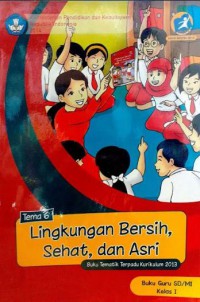 Tema 6 : Lingkungan Bersih, Sehat , Dan Asri  Buku Tematik Terpadu Buku Guru SD/MI Kelas 1