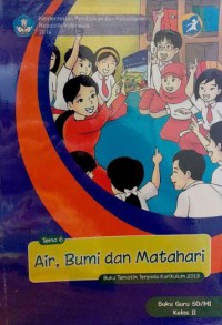 Tema 6 : Air, Bumi Dan Matahari Buku Tematik Terpadu Buku Guru SD/MI Kelas 2