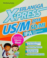 Erlangga X-Press US/MI 2018 Untuk SD/MI IPA Ilmu Pengetahuan Alam