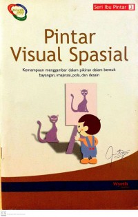 Seri Ibu Pintar 3 : Pintarar Visual Spasial Kemampuan Menggambar Dalam Pikiran Dalam Bentuk Bayangan, Imajinasi,Pola, dan Desain