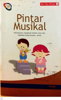 Seri Ibu Pintar 5 : Pintar Musikal Kemampuan Mengenali Melodi,Irama, Dan Kepekaan Bunyi-Bunyian Musik