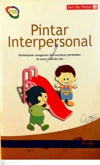 Seri Ibu Pintar 6 : Kepintaran Interpersonal Kemampuan Mengamati Dan Membuat Perbedaan Di Antara Individu Lain