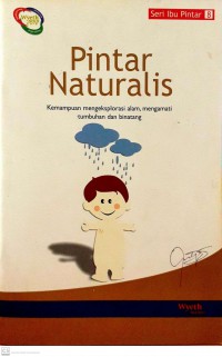 Seri Ibu Pintar 8 : Pintar Naturalis Kemampuan Mengeksplorasi alm, Mengamati Tumbuhan  Dan Binatang