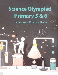 Science Olynpiad Primary 5 & 6 Guide And Practice Book