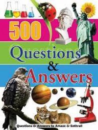 500 : Questions & Answers To Amaze & Enthrall