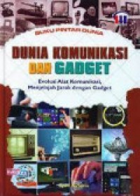 Buku Pintar Dunia : Dunia Komunikasi Dan Gadget