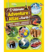 National Geographic Kid : Ultimate Adventure Atlas Of Earth