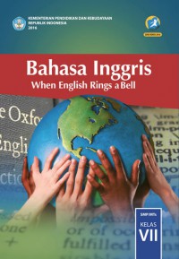 Bahasa Inggris : When English Rings A Bell SMP/MTS Kelas VII Edisi Revisi 2016